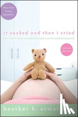 Armstrong, Heather B. - It Sucked and Then I Cried