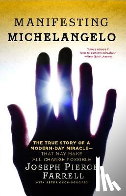 Occhiogrosso, Peter - Manifesting Michelangelo: The True Story of a Modern-Day Miracle--That May Make All Change Possible