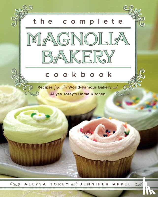 Appel, Jennifer, Torey, Allysa - The Complete Magnolia Bakery Cookbook