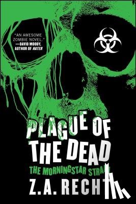 Recht, Z. a. - Plague of the Dead: The Morningstar Saga