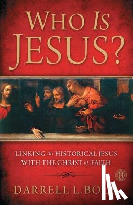 Bock, Darrell L. - Who Is Jesus?: Linking the Historical Jesus with the Christ of Faith