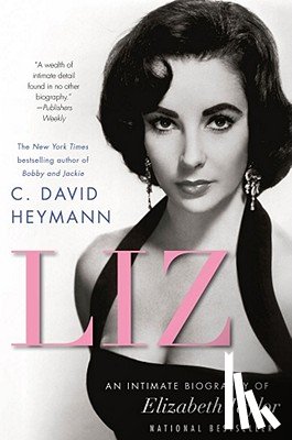 Heymann, C. David - Liz: An Intimate Biography of Elizabeth Taylor (Updated with a New Chapter)