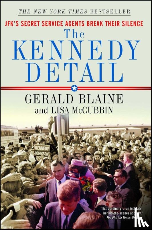 Blaine, Gerald, Hill, Lisa McCubbin - The Kennedy Detail