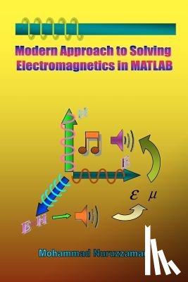 Nuruzzaman, Mohammad - Modern Approach to Solving Electromagnetics in MATLAB