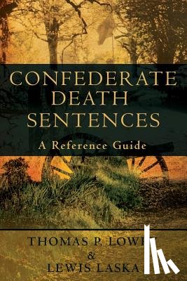 Lowry, Thomas P. - Confederate Death Sentences: A Reference Guide