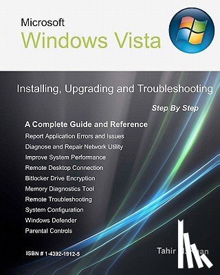 Khan, Tahir M. - Microsoft Windows Vista: Installing, Upgrading, and Troubleshooting. Step By Step, A Complete Guide and Reference