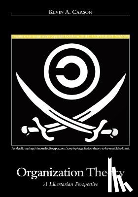 Carson, Kevin A. - Organization Theory: A Libertarian Perspective