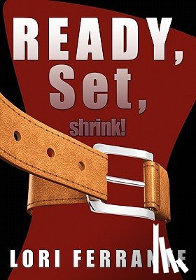 Ferrante, Lori - Ready, Set, Shrink!: Helpful Hints for Gastric Bypass Surgery