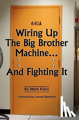 Bamford, James - Wiring Up the Big Brother Machine...and Fighting It