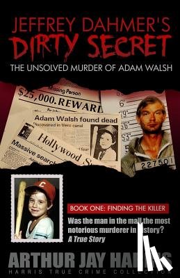 Harris, Arthur Jay - Jeffrey Dahmer's Dirty Secret