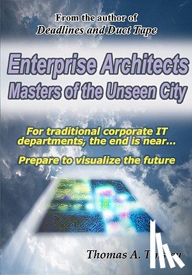 Tinsley, Thomas A. - Enterprise Architects: Masters of the Unseen City