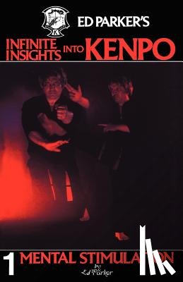 Parker, Ed - Ed Parker's Infinite Insights Into Kenpo: Mental Stimulation