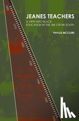 McClure, Phyllis - Jeanes Teachers: a View Into Black Education in the Jim Crow South