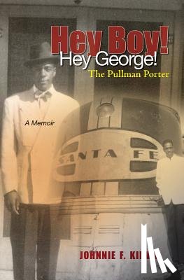 Kirvin, Carla Simone - Hey boy! Hey George! The Pullman Porter: A Pullman Porter's story