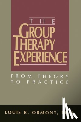 Ormont, Louis R. - The Group Therapy Experience: From Theory To Practice