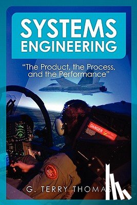 Thomas, G. Terry - Systems Engineering "The Product, the Process, and the Performance"
