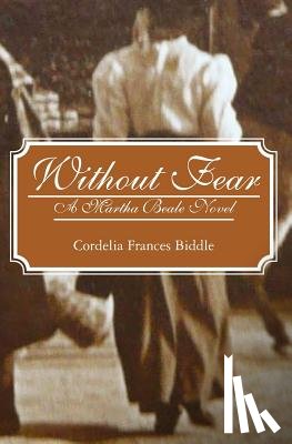 Biddle, Cordelia Frances - Without Fear: A Martha Beale Novel