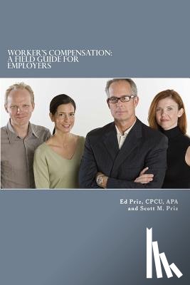 Priz, Ed - Worker's Compensation: A Field Guide For Employers