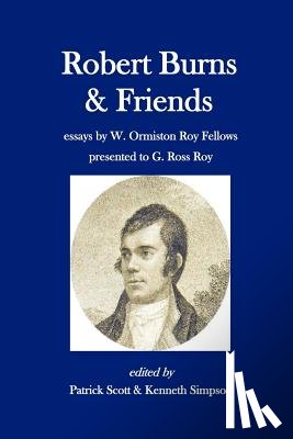 Simpson, Kenneth - Robert Burns and Friends: essays by W. Ormiston Roy Fellows presented to G. Ross Roy