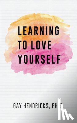 Hendricks, Gay - Learning To Love Yourself