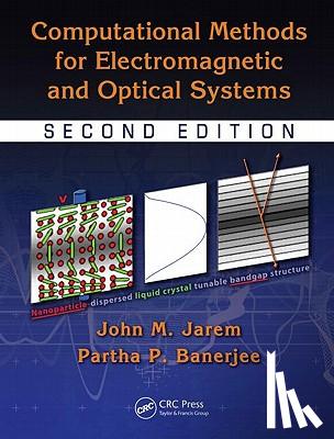 Jarem, John M., Banerjee, Partha P. (University of Dayton, Ohio, USA) - Computational Methods for Electromagnetic and Optical Systems