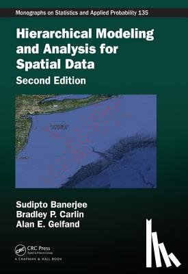 Banerjee, Sudipto (University of California, Carlin, Bradley P. (University of Minnesota, Gelfand, Alan E. (Duke University - Hierarchical Modeling and Analysis for Spatial Data