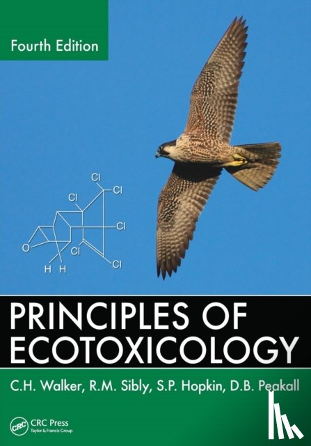Walker, C.H. (Devon, Sibly, R.M. (University of Reading, Hopkin, S.P., Peakall, D.B. - Principles of Ecotoxicology