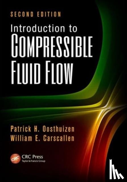 Oosthuizen, Patrick H. (Queen's University, Carscallen, William E. (Institute for Aerospace Research - Introduction to Compressible Fluid Flow