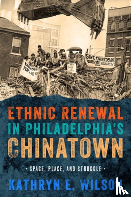 Wilson, Kathryn - Ethnic Renewal in Philadelphia's Chinatown