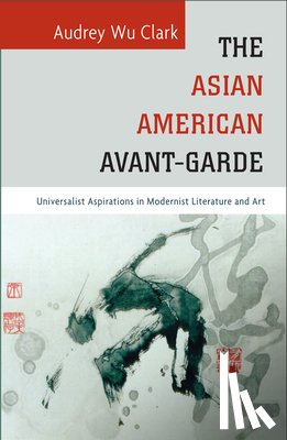 Clark, Audrey Wu - The Asian American Avant-Garde