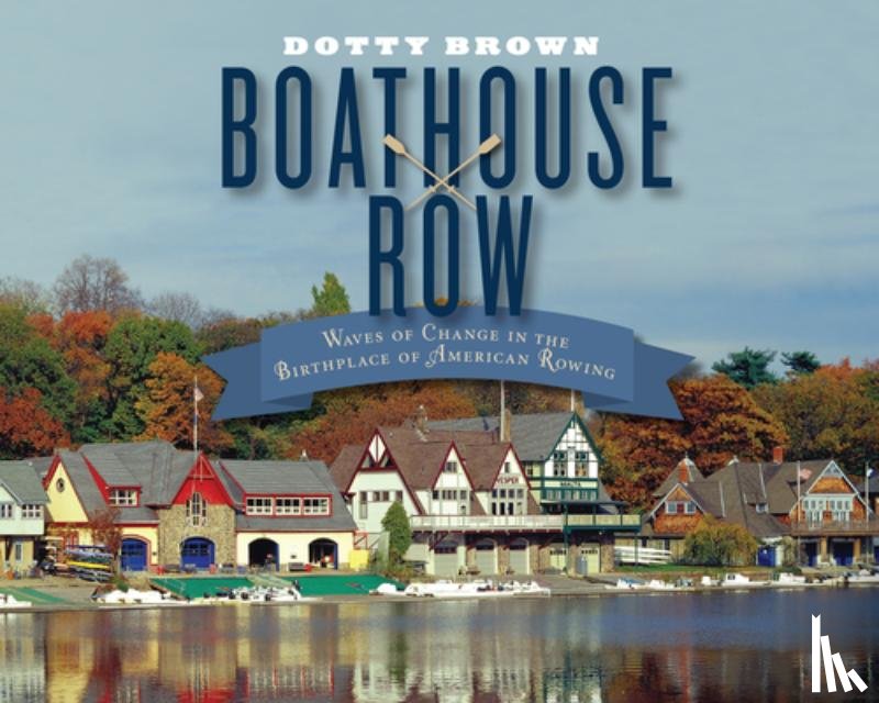 Brown, Dotty - Boathouse Row