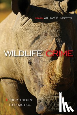 Moreto, William D. - Wildlife Crime: From Theory to Practice