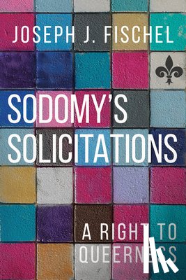 Fischel, Joseph J. - Sodomy's Solicitations