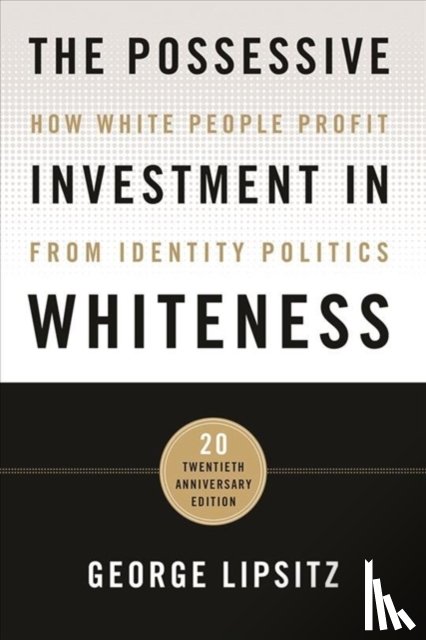 Lipsitz, George - The Possessive Investment in Whiteness
