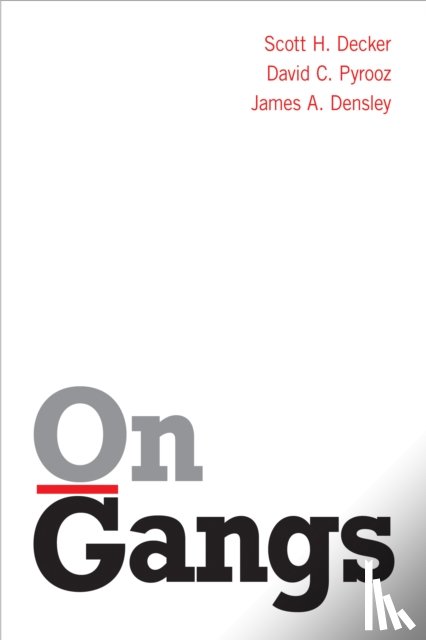 Decker, Scott H., Pyrooz, David C., Densley, James A. - On Gangs