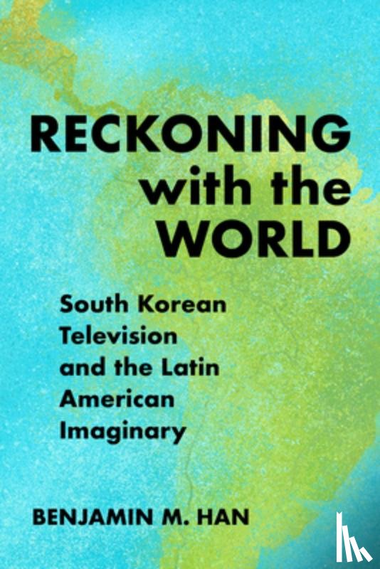 Han, Benjamin M. - Reckoning with the World