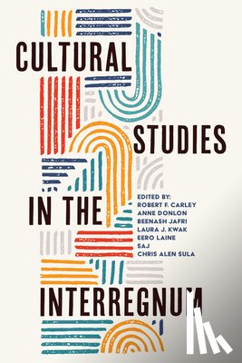  - Cultural Studies in the Interregnum