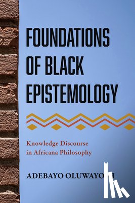Oluwayomi, Adebayo - Foundations of Black Epistemology
