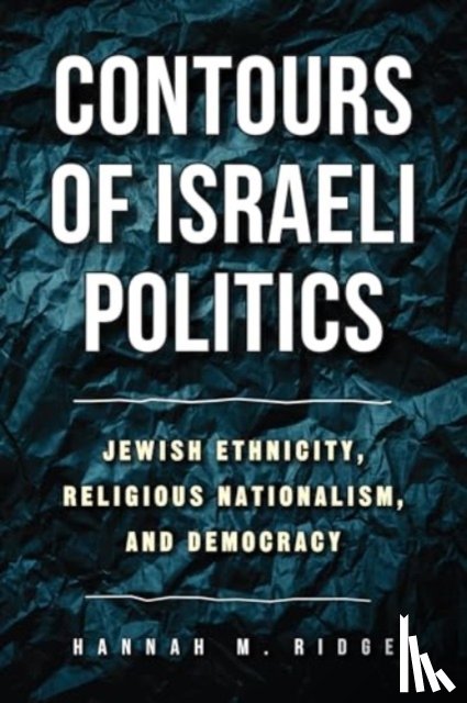 Ridge, Hannah M. - Contours of Israeli Politics