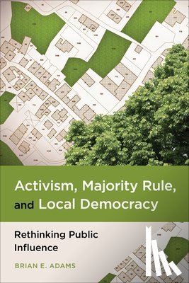 Adams, Brian E. - Activism, Majority Rule, and Local Democracy