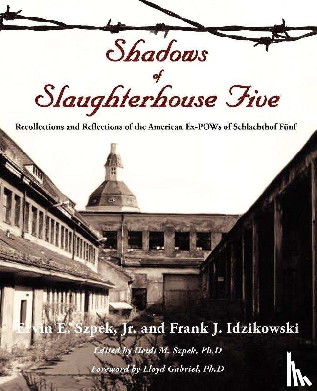 Szpek, Ervin E, Idzikowski, Frank J - Shadows of Slaughterhouse Five