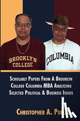 Puello, Christopher A - Scholarly Papers From A Brooklyn College Columbia MBA Analyzing Selected Political & Business Issues
