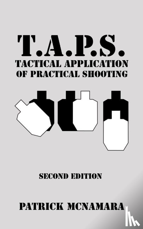 McNamara, Patrick - T.A.P.S. Tactical Application of Practical Shooting