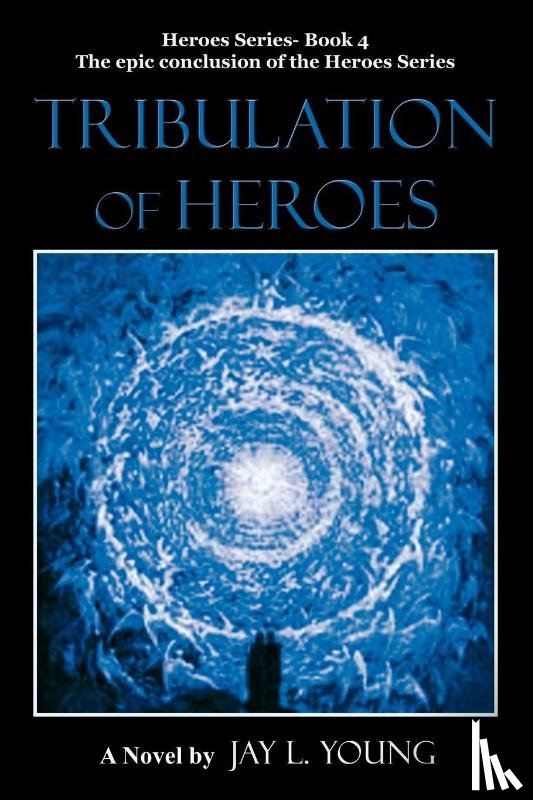 Young, Jay L - Tribulation of Heroes