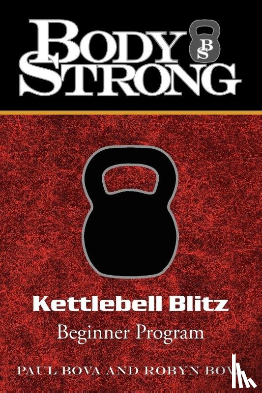 Bova, Robyn, Bova, Paul a - Body Strong Kettlebell Blitz