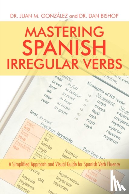 Gonzalez, Dr Juan M, Bishop, Dan - Mastering Spanish Irregular Verbs