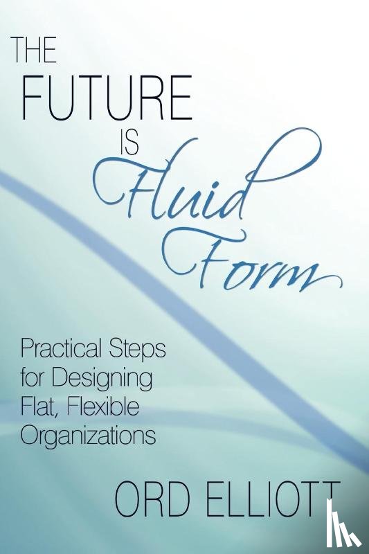 Elliott, Ord - The Future is Fluid Form