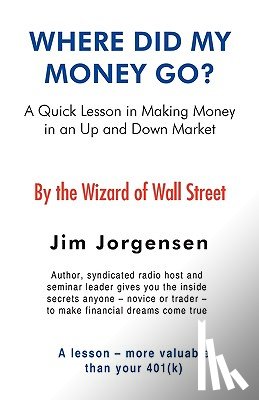 Jorgensen, Jim - Where Did My Money Go?