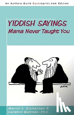 Zuckerman, Marvin S, Weltman, Gershon, PH D - Yiddish Sayings Mama Never Taught You