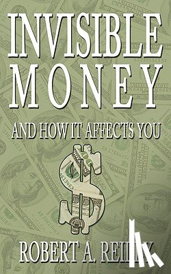 Reilly, Robert A - Invisible Money